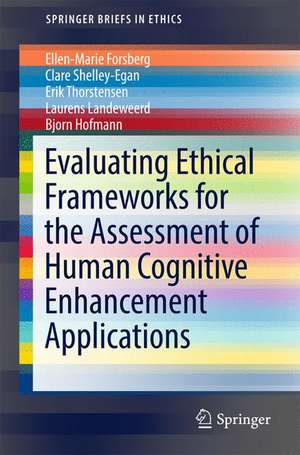 Evaluating Ethical Frameworks for the Assessment of Human Cognitive Enhancement Applications de Ellen-Marie Forsberg