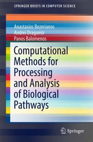 Computational Methods for Processing and Analysis of Biological Pathways de Anastasios Bezerianos