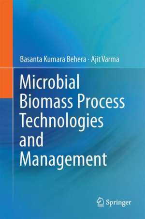 Microbial Biomass Process Technologies and Management de Basanta Kumara Behera