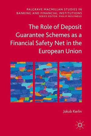 The Role of Deposit Guarantee Schemes as a Financial Safety Net in the European Union de Jakub Kerlin