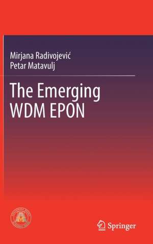 The Emerging WDM EPON de Mirjana Radivojević