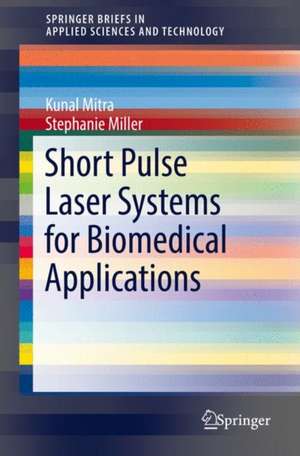 Short Pulse Laser Systems for Biomedical Applications de Kunal Mitra