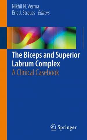 The Biceps and Superior Labrum Complex: A Clinical Casebook de Nikhil N. Verma