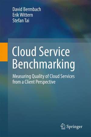 Cloud Service Benchmarking: Measuring Quality of Cloud Services from a Client Perspective de David Bermbach