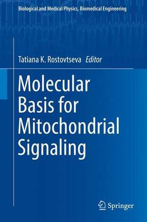 Molecular Basis for Mitochondrial Signaling de Tatiana K. Rostovtseva