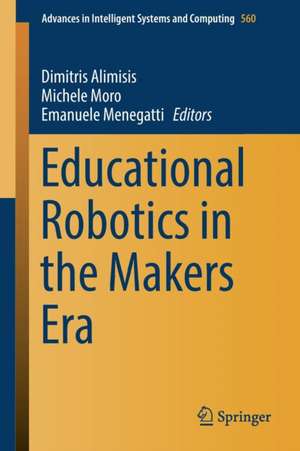 Educational Robotics in the Makers Era de Dimitris Alimisis