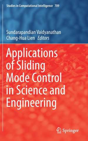 Applications of Sliding Mode Control in Science and Engineering de Sundarapandian Vaidyanathan