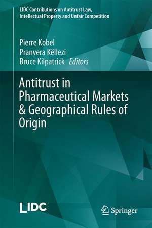 Antitrust in Pharmaceutical Markets & Geographical Rules of Origin de Pierre Kobel