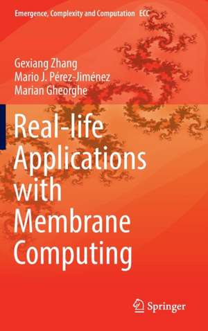 Real-life Applications with Membrane Computing de Gexiang Zhang