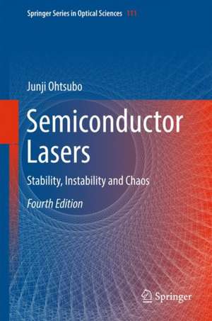 Semiconductor Lasers: Stability, Instability and Chaos de Junji Ohtsubo