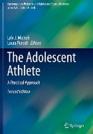 The Adolescent Athlete: A Practical Approach de Lyle J. Micheli