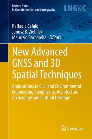 New Advanced GNSS and 3D Spatial Techniques: Applications to Civil and Environmental Engineering, Geophysics, Architecture, Archeology and Cultural Heritage de Raffaela Cefalo