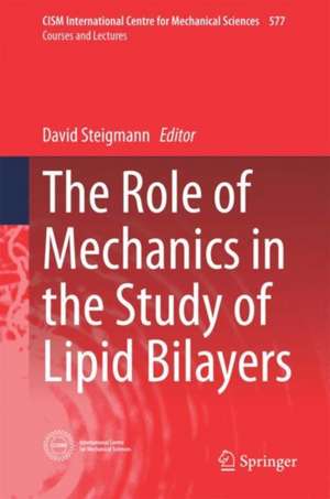 The Role of Mechanics in the Study of Lipid Bilayers de David J. Steigmann