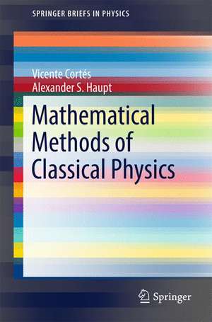 Mathematical Methods of Classical Physics de Vicente Cortés