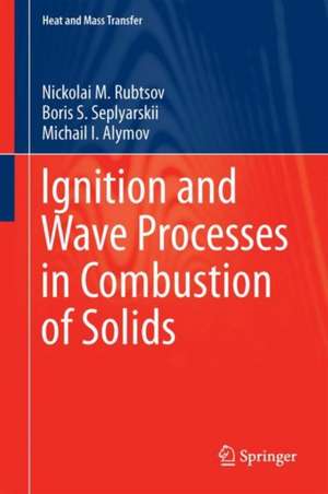 Ignition and Wave Processes in Combustion of Solids de Nickolai M. Rubtsov