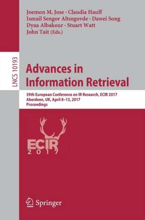 Advances in Information Retrieval: 39th European Conference on IR Research, ECIR 2017, Aberdeen, UK, April 8-13, 2017, Proceedings de Joemon M Jose