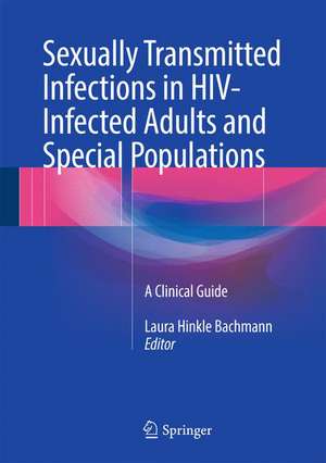 Sexually Transmitted Infections in HIV-Infected Adults and Special Populations: A Clinical Guide de Laura Hinkle Bachmann