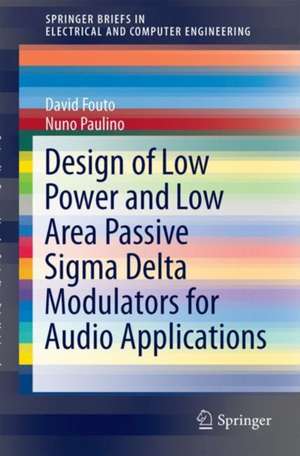 Design of Low Power and Low Area Passive Sigma Delta Modulators for Audio Applications de David Fouto