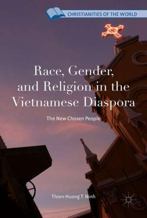 Race, Gender, and Religion in the Vietnamese Diaspora: The New Chosen People de Thien-Huong T. Ninh