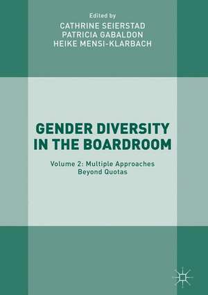 Gender Diversity in the Boardroom: Volume 2: Multiple Approaches Beyond Quotas de Cathrine Seierstad