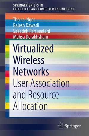 Virtualized Wireless Networks: User Association and Resource Allocation de Tho Le-Ngoc