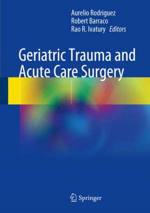 Geriatric Trauma and Acute Care Surgery de Aurelio Rodriguez