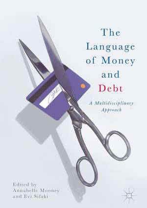 The Language of Money and Debt: A Multidisciplinary Approach de Annabelle Mooney