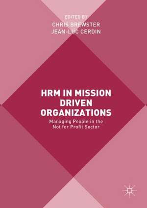 HRM in Mission Driven Organizations: Managing People in the Not for Profit Sector de Chris Brewster