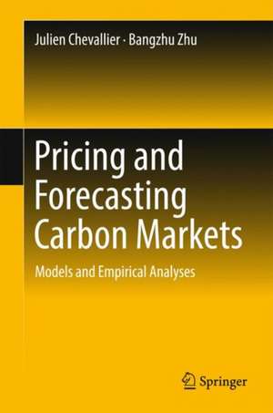 Pricing and Forecasting Carbon Markets: Models and Empirical Analyses de Bangzhu Zhu