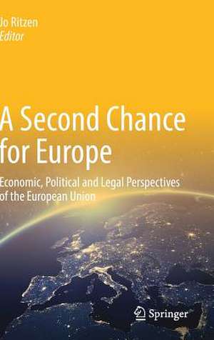 A Second Chance for Europe: Economic, Political and Legal Perspectives of the European Union de Jo Ritzen