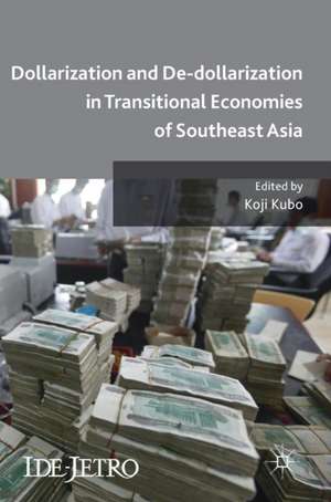 Dollarization and De-dollarization in Transitional Economies of Southeast Asia de Koji Kubo