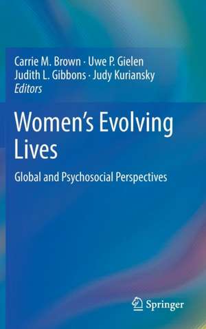 Women's Evolving Lives: Global and Psychosocial Perspectives de Carrie M. Brown