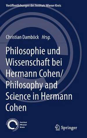 Philosophie und Wissenschaft bei Hermann Cohen/Philosophy and Science in Hermann Cohen de Christian Damböck