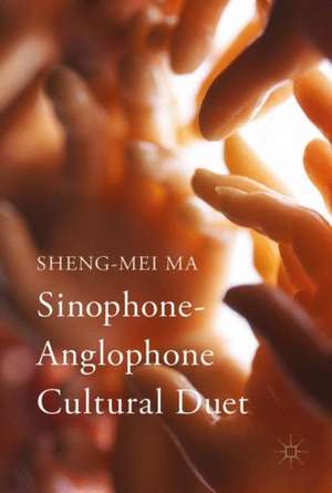 Sinophone-Anglophone Cultural Duet de Sheng-mei Ma