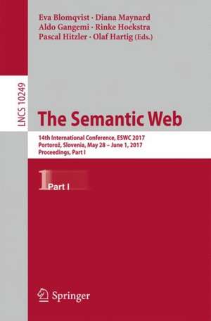 The Semantic Web: 14th International Conference, ESWC 2017, Portorož, Slovenia, May 28 – June 1, 2017, Proceedings, Part I de Eva Blomqvist