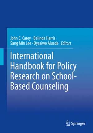 International Handbook for Policy Research on School-Based Counseling de John C. Carey