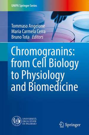 Chromogranins: from Cell Biology to Physiology and Biomedicine de Tommaso Angelone