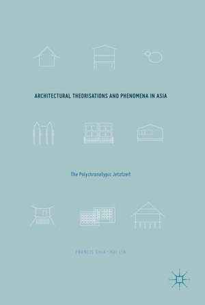 Architectural Theorisations and Phenomena in Asia: The Polychronotypic Jetztzeit de Francis Chia-Hui Lin