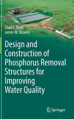 Design and Construction of Phosphorus Removal Structures for Improving Water Quality de Chad J. Penn