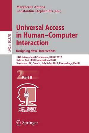 Universal Access in Human–Computer Interaction. Designing Novel Interactions: 11th International Conference, UAHCI 2017, Held as Part of HCI International 2017, Vancouver, BC, Canada, July 9–14, 2017, Proceedings, Part II de Margherita Antona