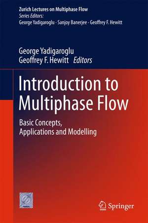 Introduction to Multiphase Flow: Basic Concepts, Applications and Modelling de George Yadigaroglu