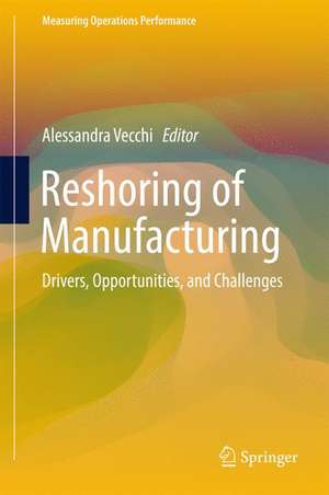 Reshoring of Manufacturing: Drivers, Opportunities, and Challenges de Alessandra Vecchi