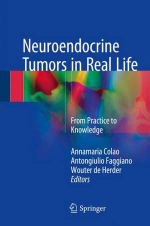 Neuroendocrine Tumors in Real Life: From Practice to Knowledge de Annamaria Colao