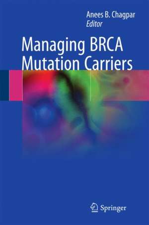 Managing BRCA Mutation Carriers de Anees B. Chagpar