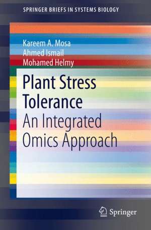 Plant Stress Tolerance: An Integrated Omics Approach de Kareem A. Mosa