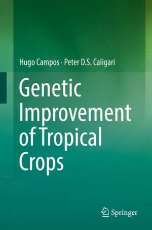 Genetic Improvement of Tropical Crops de Hugo Campos