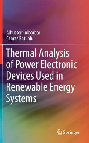 Thermal Analysis of Power Electronic Devices Used in Renewable Energy Systems de Alhussein Albarbar