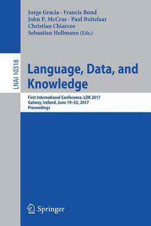 Language, Data, and Knowledge: First International Conference, LDK 2017, Galway, Ireland, June 19-20, 2017, Proceedings de Jorge Gracia