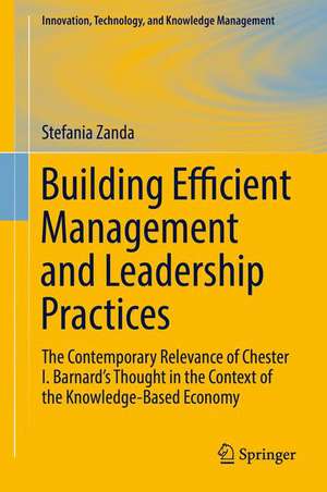 Building Efficient Management and Leadership Practices: The Contemporary Relevance of Chester I. Barnard's Thought in the Context of the Knowledge-Based Economy de Stefania Zanda