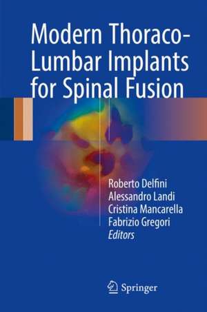 Modern Thoraco-Lumbar Implants for Spinal Fusion de Roberto Delfini